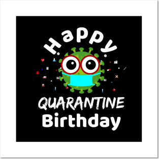 Happy Quarantine Birthday 2020 for celebrating your birthday in quarantine time Posters and Art